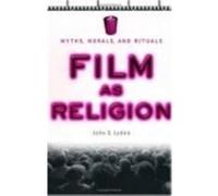 Film as Religion by John C. Lyden John C. Lyden (Auteur)