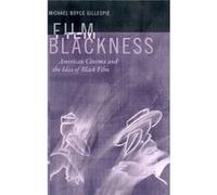 Film Blackness by Michael Boyce Gillespie Michael Boyce Gillespie (Auteur)