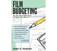 Film Budgeting: Or, How Much It Will Cost to Shoot Your Movie?
