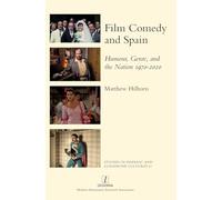 Film Comedy and Spain: Humour, Genre, and the Nation 1970-2020