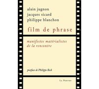 Film De Phrase - Manifestes Matérialistes De La Rencontre