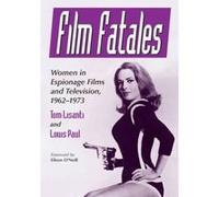 Film Fatales: Women in Espionage Films and Television, 1962-1973 - [Version Originale] Inconnu (Auteur)