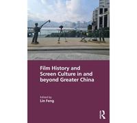 Film History And Screen Culture In And Beyond Greater China