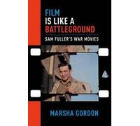 Film Is Like a Battleground: Sam Fuller's War Movies [Paperback] NEUF