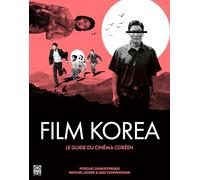 Michael Leader & Jake Cunningham – Film Korea, le guide du cinéma coréen – Relié – Ynnis Éditions