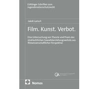 Film. Kunst. Verbot.: Eine Untersuchung von Theorie und Praxis des strafrechtlichen Gewaltdarstellungsverbots aus filmwissenschaftlicher Perspektive
