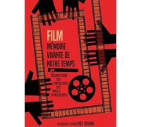 FILM, MEMOIRE VIVANTE DE NOTRE TEMPS