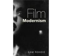 Film Modernism by Sam Rohdie Inconnu (Auteur)