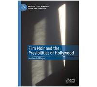 Film Noir And The Possibilities Of Hollywood