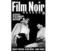 Film Noir Reader 3 Interviews with Filmmakers of the Classic Noir Period by Alain Silver