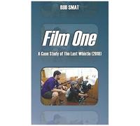 Film One: A Case Study Of The Last Whistle (2019)