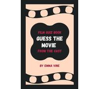 Film Quiz Book: Guess The Movie From The Cast: Test Your Movie Knowledge One Cast at a Time