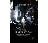 Film Restoration: The Culture and Science of Audiovisual Heritage
