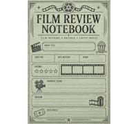 Film Review Notebook: Personal Cinema Record for Movie Ratings, Story Reflections, Character Notes, Favorite Scenes, Performances, and Viewing Experiences
