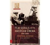Film Serials and the American Cinema, 1910-1940: Operational Detection (Film Culture in Transition) - [Version Originale] Inconnu (Auteur)