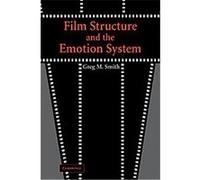 Film Structure and the Emotion System Greg M. Smith (Auteur)