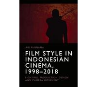 Film Style in Indonesian Cinema, 1998-2018: Lighting, Production Design and Camera Movement