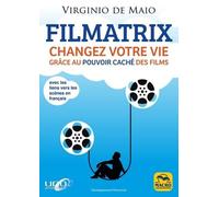 Filmatrix - Changez Votre Vie Grâce Au Pouvoir Caché Des Films