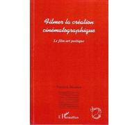 Filmer La Création Cinématographique - Le Film-Art Poétique