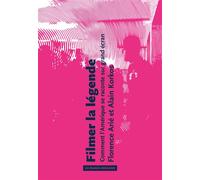 Filmer la légende Comment l'Amérique se raconte sur grand écran - Alain Korkos - Amsterdam Eds - broché - Essai
