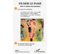 Filmer le passe dans le cinema documentaire Les traces et la mémoire - Collectif - L'harmattan - broché - Guide