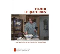 Filmer le quotidien - José Moure - Impressions Nouvelles - broché - Essai