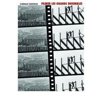Filmer Les Grands Ensembles - Villes Rêvées, Villes Introuvables, Une Histoire Des Représentations Audiovisuelles Des Grands Ensembles (Milieu Des Années 1930 - Début Des Années 1980)