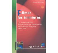 Filmer les immigrés: Les représentations audiovisuelles de l'immigration é la télévision française