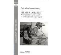 Filmer L'orient - Politique Des Nationalités Et Cinéma En Urss (1917-1938)