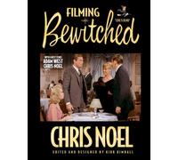 Filming Bewitched "Love is Blind": Behind the Scenes with Liz Montgomery and Dick York by Chris Noel (2014-07-10)