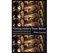 Filming History from Below: Microhistorical Documentaries
