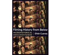 Filming History from Below: Microhistorical Documentaries
