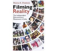 Filming Reality: The Independent Documentary Movement In India
