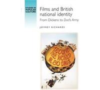 Films and British National Identity by Jeffrey Richards Jeffrey Richards (Auteur)