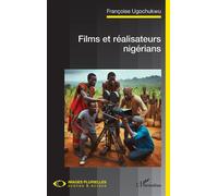 Films et réalisateurs nigérians - Françoise Ugochukwu - L'harmattan - broché - Monographie
