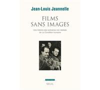 Films Sans Images - Une Histoire Des Scénarios Non Réalisés De La Condition Humaine