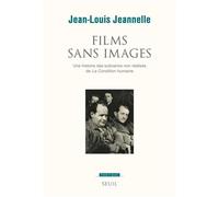 Films Sans Images - Une Histoire Des Scénarios Non Réalisés De La Condition Humaine