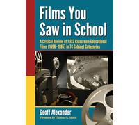 Films You Saw in School: A Critical Review of 1,153 Classroom Educational Films (1958-1985) in 74 Subject Categories