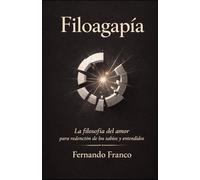 Filoagapía: La Filosofía del Amor para redención de los sabios y entendidos