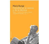 Filosofía de la ciencia y de la técnica: Parte I. Ciencias formales y físicas- Tratado de filosofía, vol. 7-1