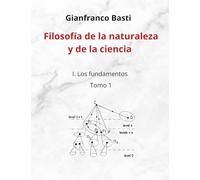 Filosofía de la naturaleza y de la ciencia: I. Los fundamentos. Tomo 1