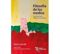 Filosofía de los medios. Hacia una nueva política de los cuerpos