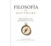 Filosofía de software: Todo sistema es una colección de decisiones.