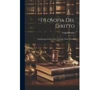 Filosofia Del Diritto: Introduzione Storica; Parte Generale; Diritto Privato