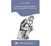 Filosofia della carne. Corporeità e pensiero in Michel Henry