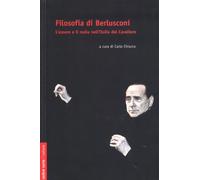 Filosofia di Berlusconi. L'essere e il nulla nell'Italia de Cavaliere