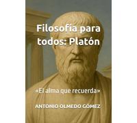 Filosofía para todos: Platón: «El alma que recuerda»