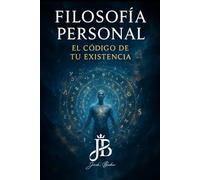 FILOSOFÍA PERSONAL: EL CÓDIGO DE TU EXISTENCIA