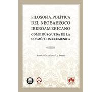 Filosofía política del neobarroco iberoamericano como búsqueda de la cosmópolis ecuménica