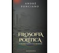Filosofia Politica: E muita gente vai morrer